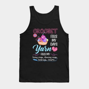 Crochet Fills My Days Yarn Fills My Living Room Gift Tank Top